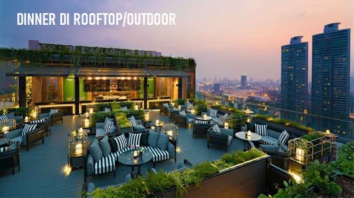 Dinner di resto/café outdoor atau di rooftop