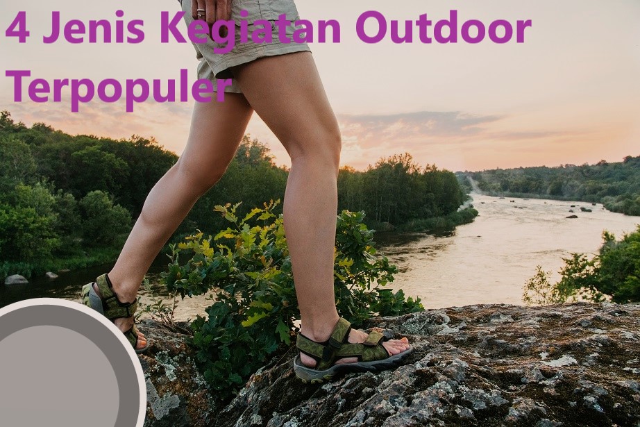 4 Jenis Kegiatan Outdoor Terpopuler