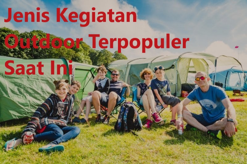 Jenis Kegiatan Outdoor Terpopuler Saat Ini