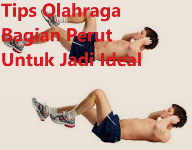 Tips Olahraga Bagian Perut Untuk Jadi Ideal