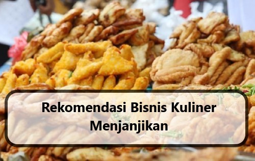 Rekomendasi Bisnis Kuliner Menjanjikan