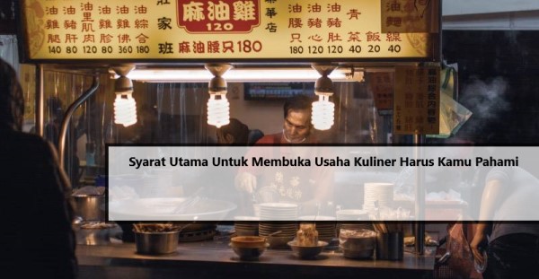 Syarat Utama Untuk Membuka Usaha Kuliner Harus Kamu Pahami