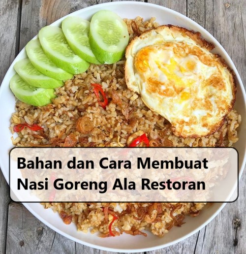 Bahan dan Cara Membuat Nasi Goreng Ala Restoran