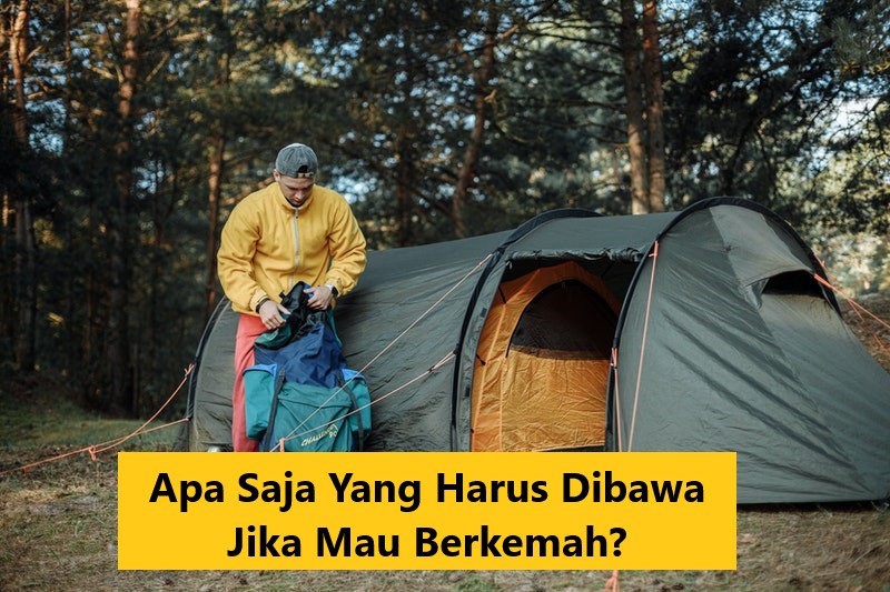 Apa Saja Yang Harus Dibawa Jika Mau Berkemah?