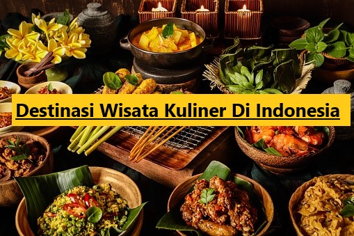 Destinasi Wisata Kuliner Di Indonesia 