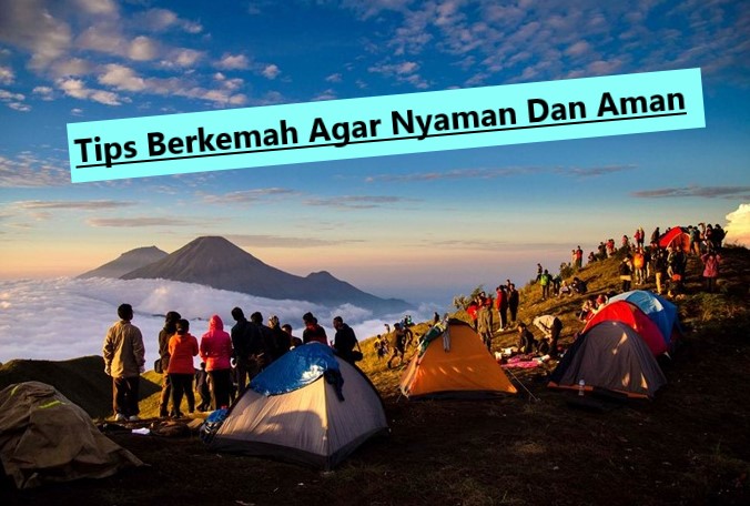 Tips Berkemah Agar Nyaman Dan Aman