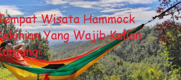 Tempat Wisata Hammock Kekinian Yang Wajib Kalian Kunjungi