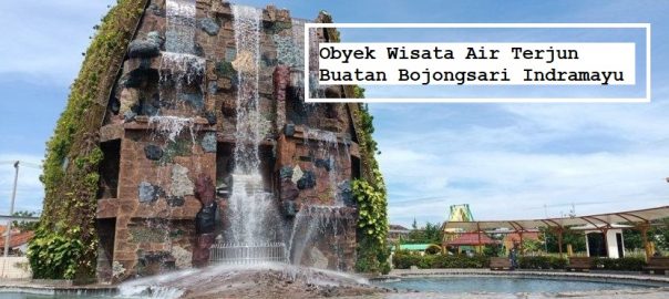 Obyek Wisata Air Terjun Buatan Bojongsari Indramayu