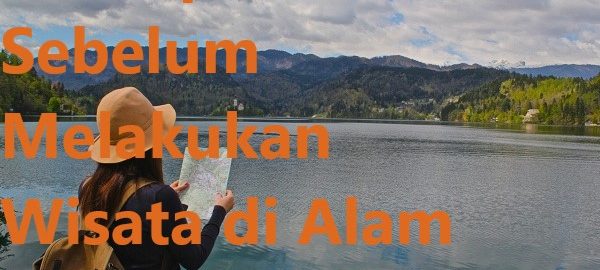 Persiapan Sebelum Melakukan Wisata di Alam Bebas