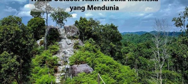 Wisata Outdoor Alam Terbuka Indonesia yang Mendunia