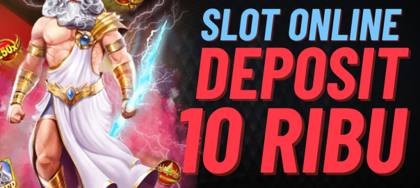 Slot Depo 10K: Kunci Menang Besar